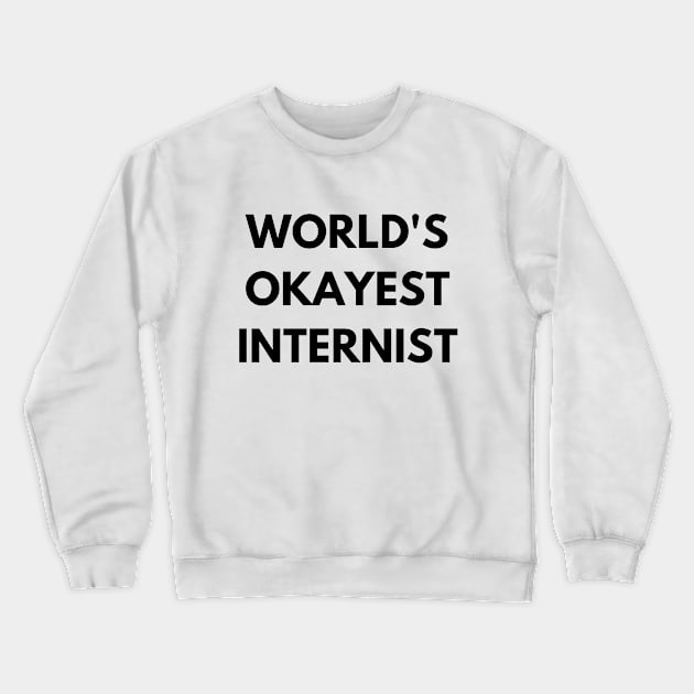 World's okayest internist Crewneck Sweatshirt by Word and Saying